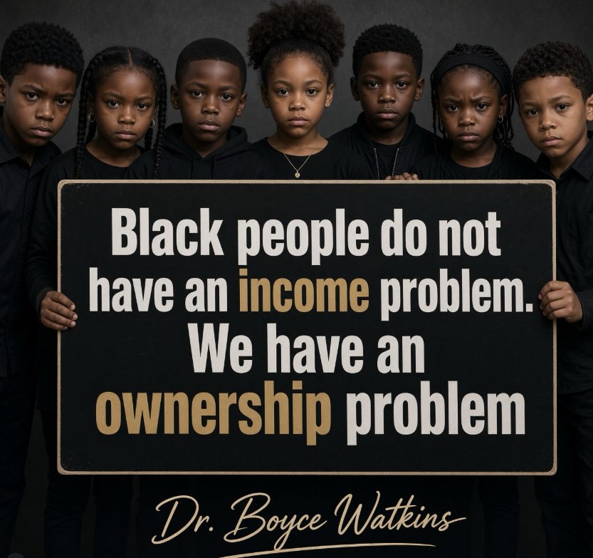 Black children holding a sign reading: Black people do not have an income problem. We have an ownership problem. — Dr. Boyce Watkins